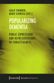 Book cover of Popularizing Dementia: Public Expressions and Representations of Forgetfulness