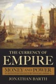 Book cover of The Currency of Empire: Money and Power in Seventeenth-Century English America