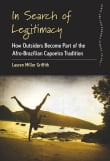 Book cover of In Search of Legitimacy: How Outsiders Become Part of the Afro-Brazilian Capoeira Tradition