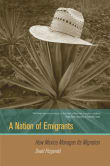 Book cover of A Nation of Emigrants: How Mexico Manages Its Migration