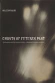 Book cover of Ghosts of Futures Past: Spiritualism and the Cultural Politics of Nineteenth-Century America