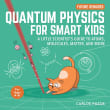 Book cover of Quantum Physics for Smart Kids