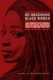 Book cover of Re-Imagining Black Women: A Critique of Post-Feminist and Post-Racial Melodrama in Culture and Politics