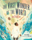 Book cover of The Vast Wonder of the World: Biologist Ernest Everett Just