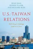 Book cover of U.S.-Taiwan Relations: Will China's Challenge Lead to a Crisis?
