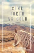 Book cover of Come Forth As Gold