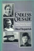 Book cover of Endless Crusade: Women Social Scientists and Progressive Reform