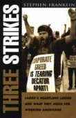 Book cover of Three Strikes: Labor's Heartland Losses and What They Mean for Working Americans