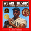 Book cover of We Are the Ship: The Story of Negro League Baseball