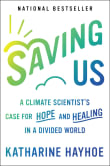 Book cover of Saving Us: A Climate Scientist's Case for Hope and Healing in a Divided World