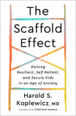 Book cover of The Scaffold Effect: Raising Resilient, Self-Reliant, and Secure Kids in an Age of Anxiety