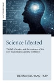 Book cover of Science Ideated: The Fall of Matter and the Contours of the Next Mainstream Scientific Worldview