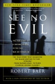 Book cover of See No Evil: The True Story of a Ground Soldier in the CIA's War on Terrorism
