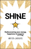 Book cover of Shine: Rediscovering Your Energy, Happiness and Purpose