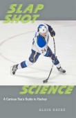 Book cover of Slap Shot Science: A Curious Fan's Guide to Hockey