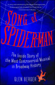 Book cover of Song of Spider-Man: The Inside Story of the Most Controversial Musical in Broadway History
