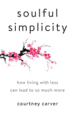 Book cover of Soulful Simplicity: How Living with Less Can Lead to So Much More