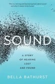 Book cover of Sound: A Story of Hearing Lost and Found