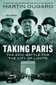 Book cover of Taking Paris: The Epic Battle for the City of Lights