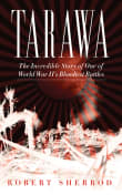 Book cover of Tarawa: The Incredible Story of One of World War II's Bloodiest Battles