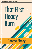 Book cover of That First Heady Burn