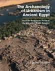 Book cover of The Archaeology of Urbanism in Ancient Egypt: From the Predynastic Period to the End of the Middle Kingdom