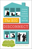 Book cover of The Big Disconnect: Protecting Childhood and Family Relationships in the Digital Age