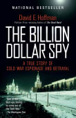 Book cover of The Billion Dollar Spy: A True Story of Cold War Espionage and Betrayal