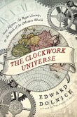 Book cover of The Clockwork Universe: Isaac Newton, the Royal Society, and the Birth of the Modern World