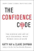 Book cover of The Confidence Code: The Science and Art of Self-Assurance---What Women Should Know