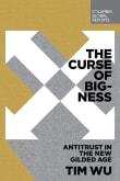 Book cover of The Curse of Bigness: Antitrust in the New Gilded Age
