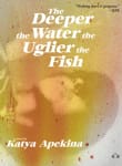 Book cover of The Deeper the Water the Uglier the Fish