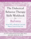 Book cover of The Dialectical Behavior Therapy Skills Workbook for Bulimia: Using DBT to Break the Cycle and Regain Control of Your Life