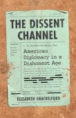 Book cover of The Dissent Channel: American Diplomacy in a Dishonest Age