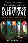 Book cover of The Essential Skills of Wilderness Survival: A Guide to Shelter, Water, Fire, Food, Navigation, and Survival Kits