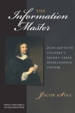 Book cover of The Information Master: Jean-Baptiste Colbert's Secret State Intelligence System