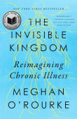 Book cover of The Invisible Kingdom: Reimagining Chronic Illness