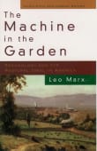 Book cover of The Machine in the Garden: Technology and the Pastoral Ideal in America