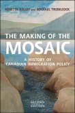 Book cover of The Making of the Mosaic: A History of Canadian Immigration Policy