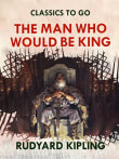 Book cover of The Man Who Would Be King