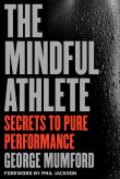 Book cover of The Mindful Athlete: Secrets to Peak Performance