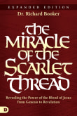 Book cover of The Miracle of the Scarlet Thread: Revealing the Power of the Blood of Jesus from Genesis to Revelation