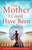 Book cover of The Mother I Could Have Been