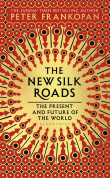 Book cover of The New Silk Roads: The Present and Future of the World