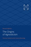 Book cover of The Origins of Agnosticism: Victorian Unbelief and the Limits of Knowledge