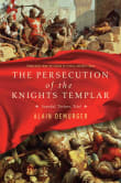 Book cover of The Persecution of the Knights Templar: Scandal, Torture, Trial