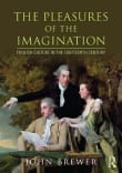 Book cover of The Pleasures of the Imagination: English Culture in the Eighteenth Century