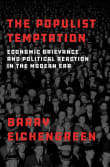 Book cover of The Populist Temptation: Economic Grievance and Political Reaction in the Modern Era