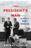 Book cover of The President's Man: The Memoirs of Nixon's Trusted Aide