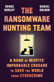 Book cover of The Ransomware Hunting Team: A Band of Misfits' Improbable Crusade to Save the World from Cybercrime